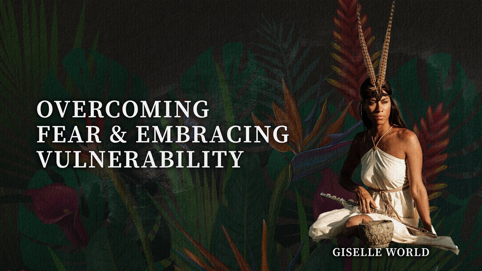 26- Overcoming Fear & Embracing Vulnerability with Giselle World
