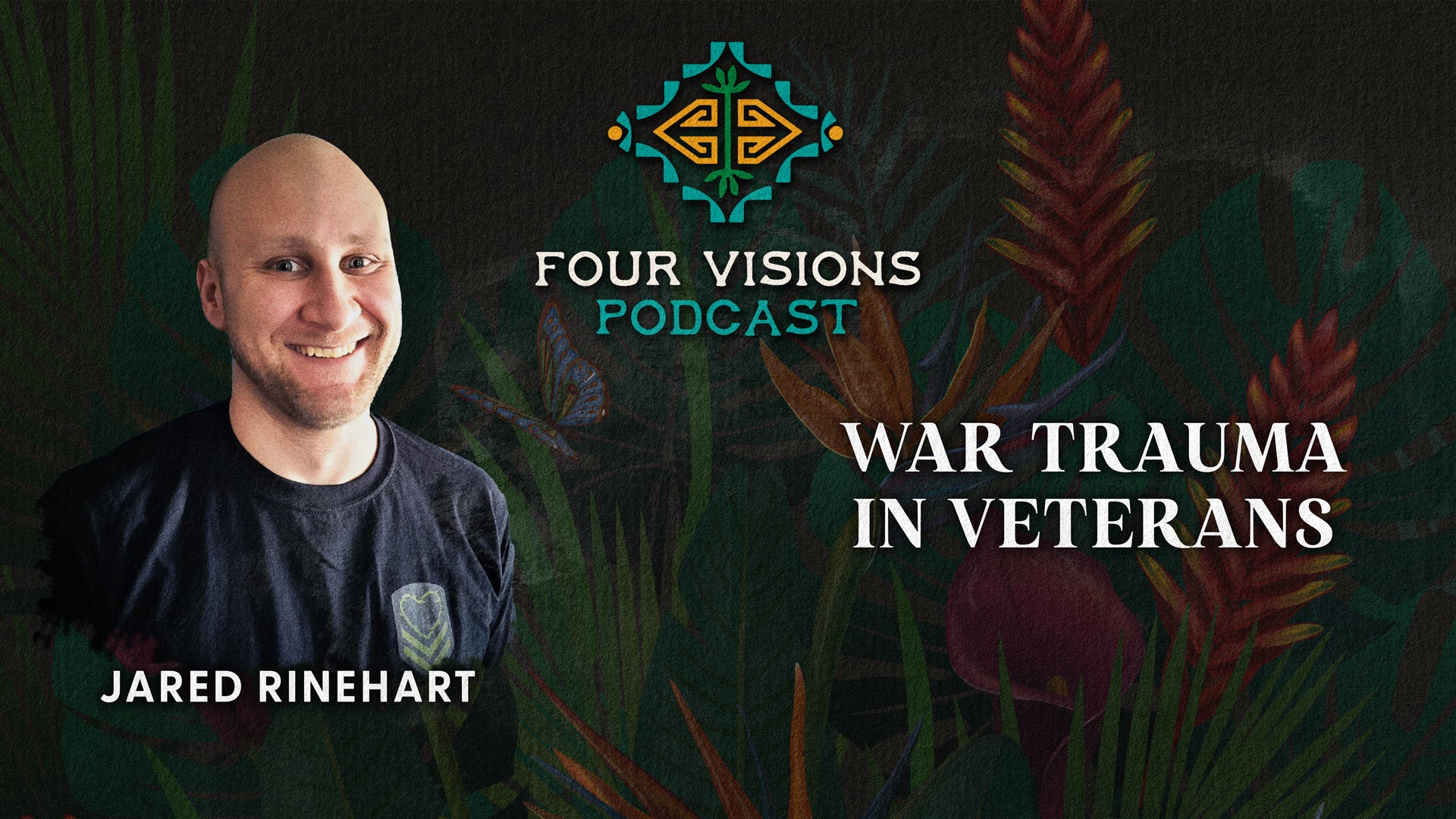 30 - Healing War Trauma in Veterans: Jared Rinehart's Story of Ayahuasca and the Heroic Hearts Project